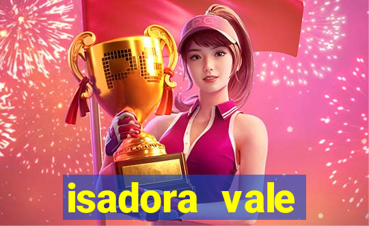 isadora vale reclame aqui